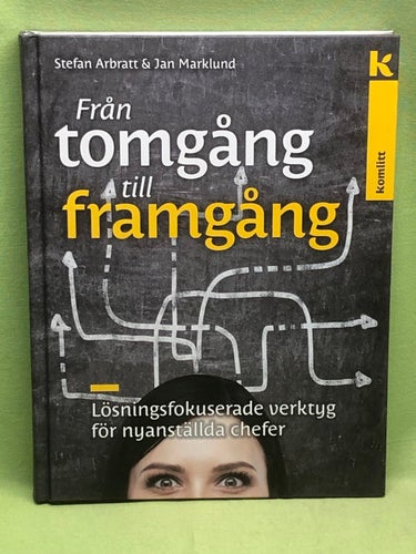Från tomgång till framgång lösningsfokuserade verktyg för nyanställda chefer /
