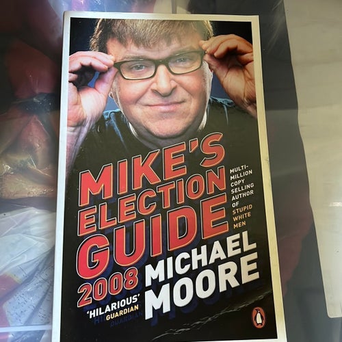 Mike's Election Guide 2008 av Michael Moore