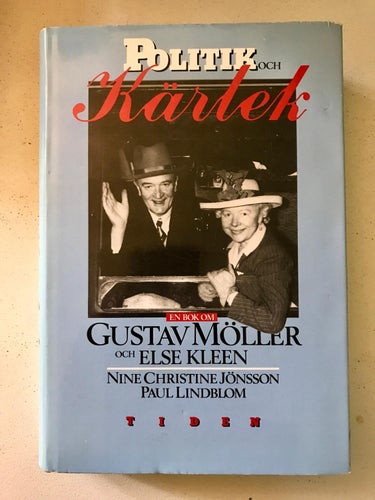 POLITIK OCH KÄRLEK En bok om Gustav Möller och Else Kleen Jönsson/Lindblom 1987