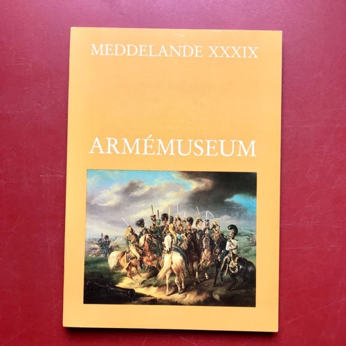 ARMÉMUSEUM MEDDELADE XXXIX 1978-79 av Bengt Hermansson 1981
