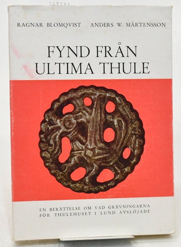 Fynd från Ultima Thule : Thulehuset i Lund / av Ragnar Blomqvist, mfl.