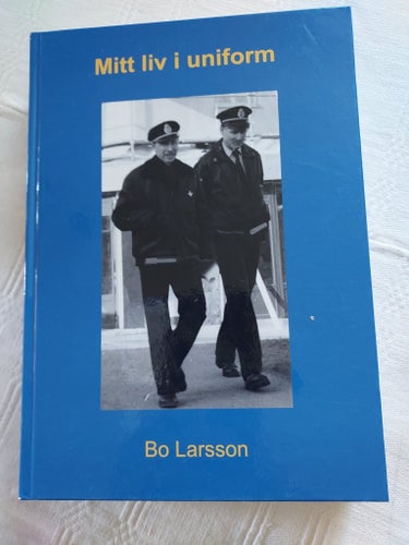 Mitt liv i uniform av Bo Larsson