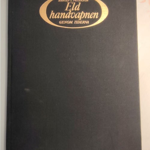 Eldhandvapen Genom Tiderna av Harold L. Peterson, okänt publiceringsår