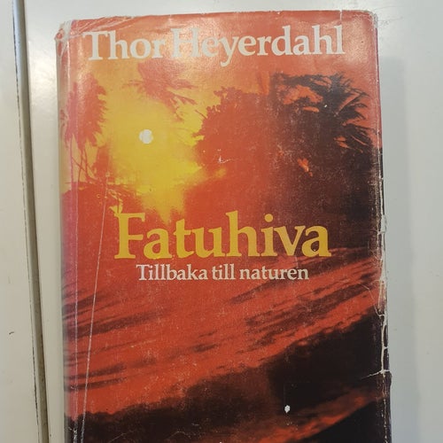 Fatuhiva tillbaka till naturen- Thor Heyerdahl