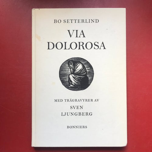 VIA DOLOROSA Bo Setterlind, trägravyrer Sven Ljungberg 1964