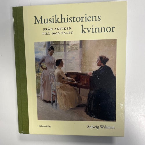 Musikhistoriens kvinnor: Från antiken till 1900-talet av Solveig Wikman