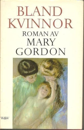 Bland kvinnor av Mary Gordon Ny skick
