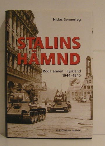 Sennerteg N: Stalins hämnd. Röda Armén i Tyskland 1944-1945