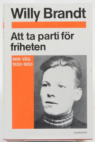 Att ta parti för friheten : min väg 1930-1950 / Willy Brandt ; övers. av Sven Åh