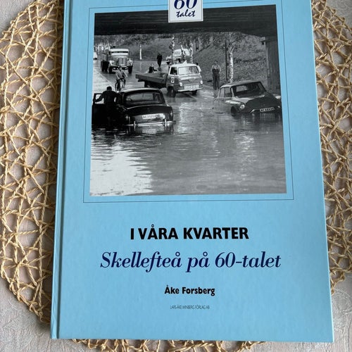 I Våra Kvarter: Skellefteå på 60-talet av Åke Forsberg