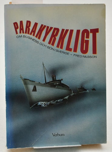 Parakyrkligt : om business och bön i Sverige / Fred Nilsson.