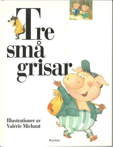 Tre små grisar - Illustrationer Valerie Michaut