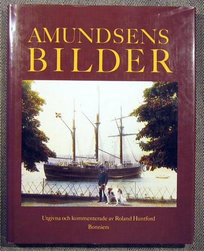 Amundsens Bilder Roland Huntford Bonniers, 1988 inbunden