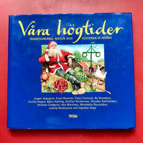 VÅRA HÖGTIDER Traditioner, maten och festerna vi minns Jesper Aspegren mfl 2001