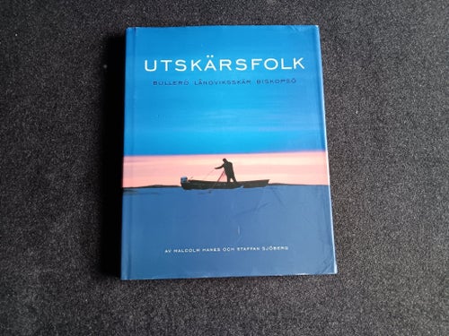 Utskärsfolk: Bullerö Långviksskär Biskopsö av Malcolm Hanes och Staffan Sjöberg