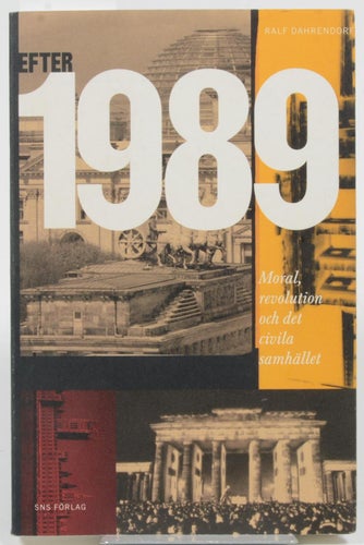 Efter 1989 : moral, revolution & det civila samhället / Ralf Dahrendorf ; översä