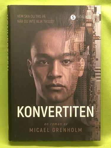 Konvertiten vem ska du tro på när du inte blir trodd? / Grenholm, Micael