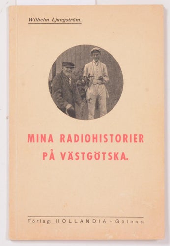 Ljungström, Wilhelm. Mina radiohistorier på västgötska.