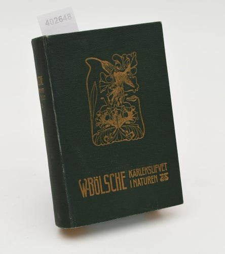 Kärlekslifvet i naturen : En kärlekens utvecklingshistoria / Bölsche, Wilhelm
