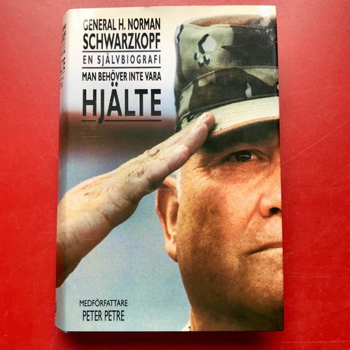 MAN BEHÖVER INTE VARA HJÄLTE En självbiografi General H. Norman Schwarzkopf 1993