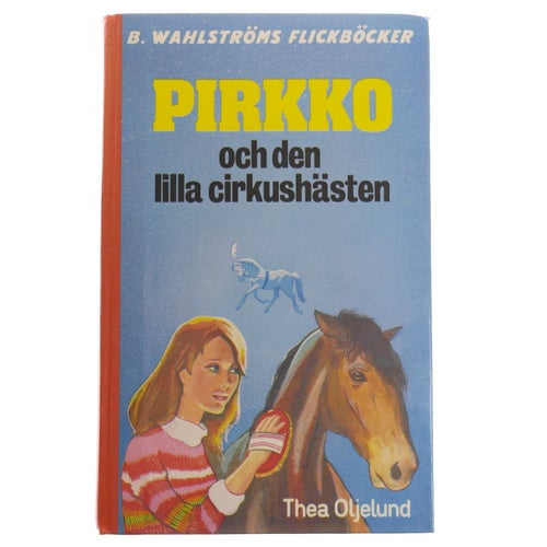 Thea Oljelund - Pirkko och den lilla cirkushästen