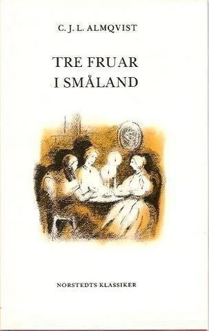 C.J.L. Almqvist: Tre fruar i Småland.