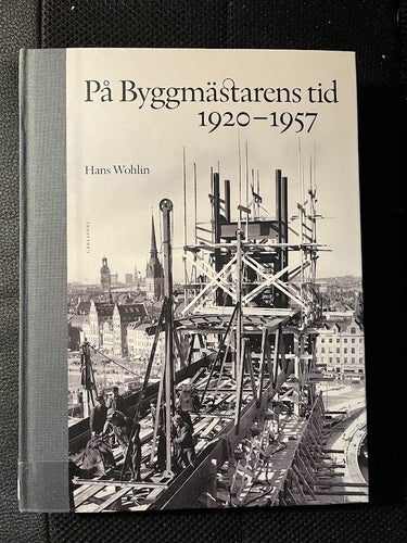 På byggmästarens tid 1920-1957. Av Hans Wohlin