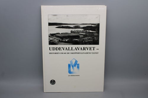 Uddevallavarvet - Historien om 40 år i skeppsbyggnadens tjänst av Jan H