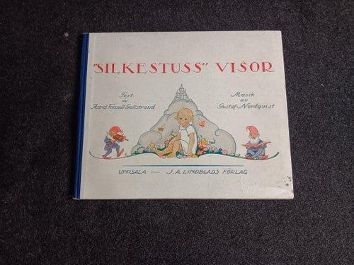 "Silkesstuss" Visor av Astrid Forsell-Gellstrand & Gustaf Nordqvist, okänt
