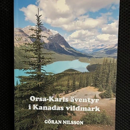 Orsa-Karls äventyr i Kanadas vildmark. / Göran Nilsson