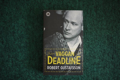 Robert Gustafsson - Från Vaggan Till Deadline Bok