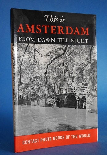 This is Amsterdam, from dawn till night .foton Cas Oorthuys