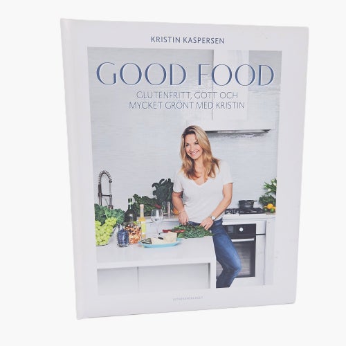 Good Food: glutenfritt, gott och mycket grönt med Kristin - Kristin Kaspersen