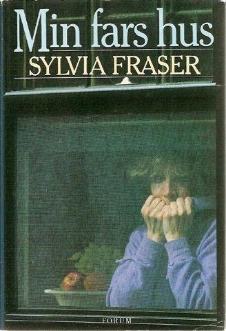 Sylvia Fraser: Min fars hus.