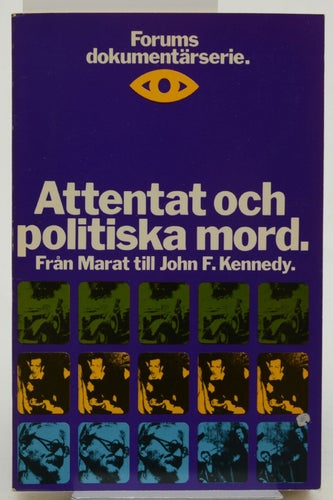 Attentat och politiska mord : från Marat till John F. Kennedy / Eigil Steinmetz