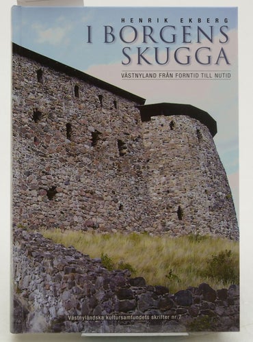 I borgens skugga : Västnyland från forntid till nutid / Henrik Ekberg
