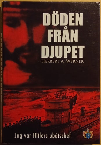Döden från djupet: jag var Hitlers ubåtschef / Herbert A. Werner