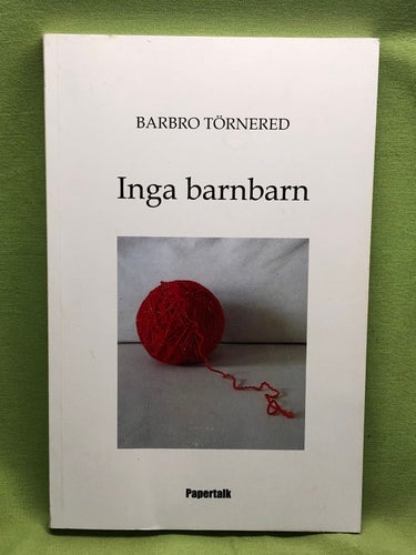 Inga barnbarn en roman / Törnered, Barbro