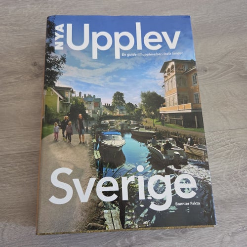 Nya Upplev Sverige - En guide till upplevelser i hela landet, Bonnier Fakta