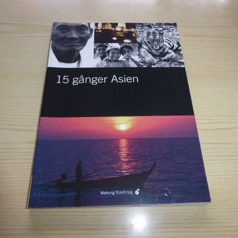 15 gånger Asien 15 författare ger sin bild av Asien