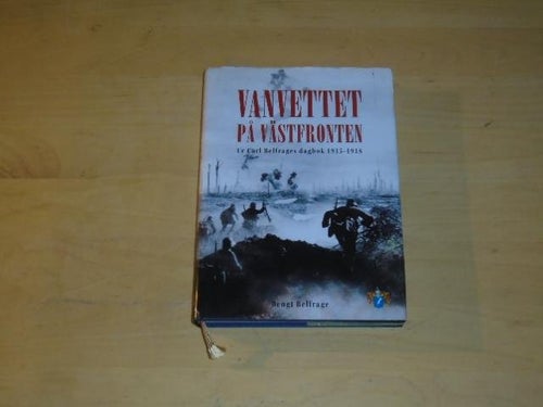 HELVETET PÅ VÄSTFRONTEN ur Carl Belfrages dagbok 1915-1918 - Bengt Belfrage