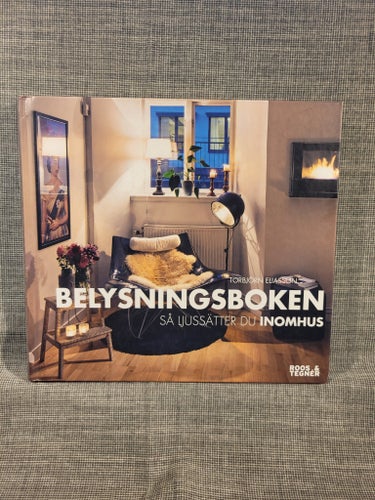 Belysningsboken: Så ljussätter du inomhus av Torbjörn Eliasson, 2014
