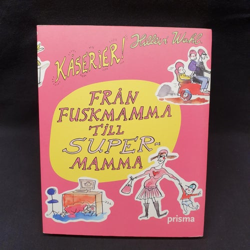 Från Fuskmamma Till Super-mamma (Wahl, Hillevi)(Häftad) >MVG< 2005