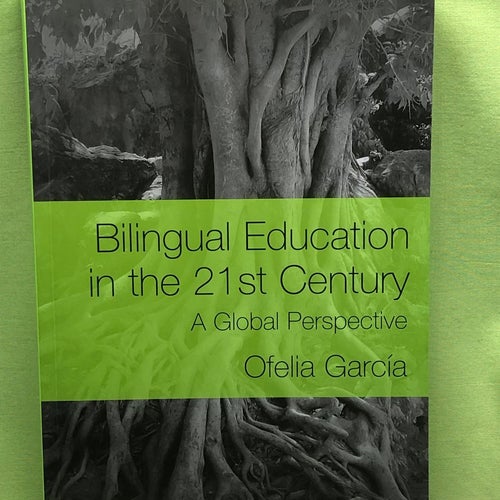 Bilingual education in the 21st century a global perspective / García, Ofelia