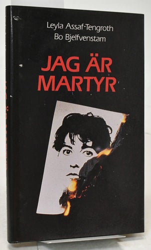 Jag är martyr / Leyla Assaf-Tengroth, Bo Bjelfvenstam.