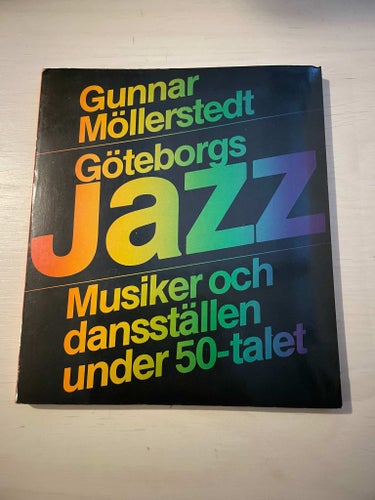 Göteborgsjazz [musiker och dansställen under 50-talet] / Möllerstedt, Gunnar