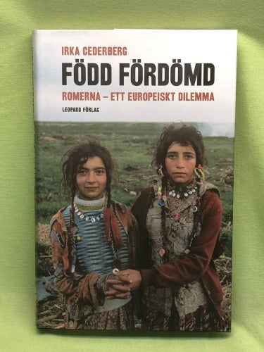 Född fördömd romerna - ett europeiskt dilemma / Cederberg, Irka