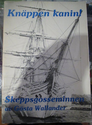 Båtar, sjöfart, Knäppen kanin! Skeppsgosseminnen av Gösta Wallander