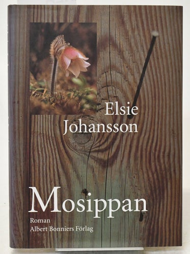 Mosippan : roman / Elsie Johansson.