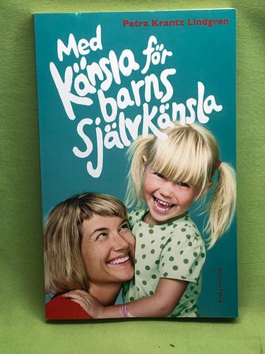 Med känsla för barns självkänsla / Krantz Lindgren, Petra